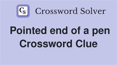 pointy part of a pen crossword clue|pointy part of pen crossword.